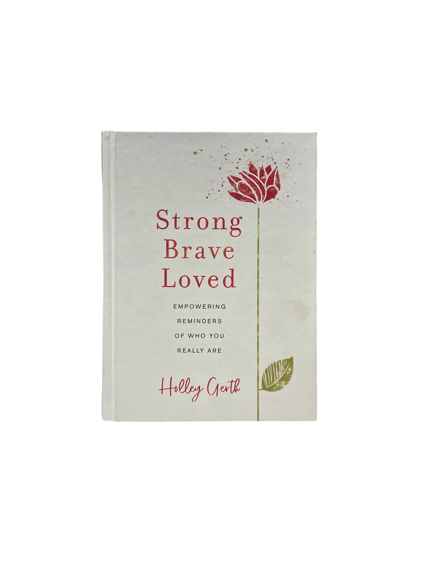 Strong, Brave, Loved: Empowering Reminders of Who You Really Are