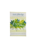 Free to Be Me: Becoming the Young Woman God Created You to Be by Stasi Eldredge