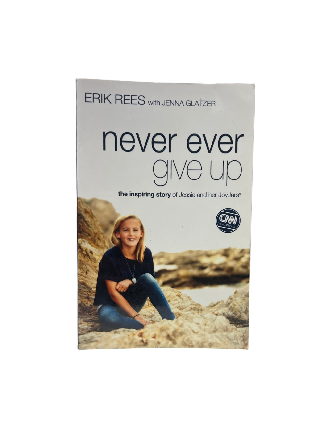 Never Ever Give Up: The Inspiring Story of Jessie and Her JoyJars