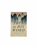 True to His Word: 100 Meditations on the Faithfulness of God