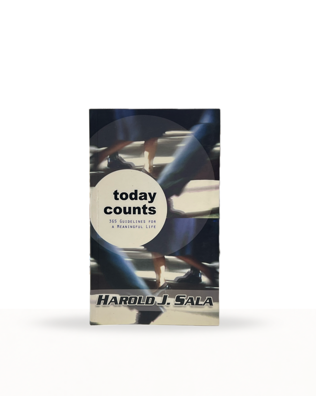Today Counts: 365 Guidelines for a Meaningful Life
