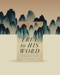 True to His Word: 100 Meditations on the Faithfulness of God