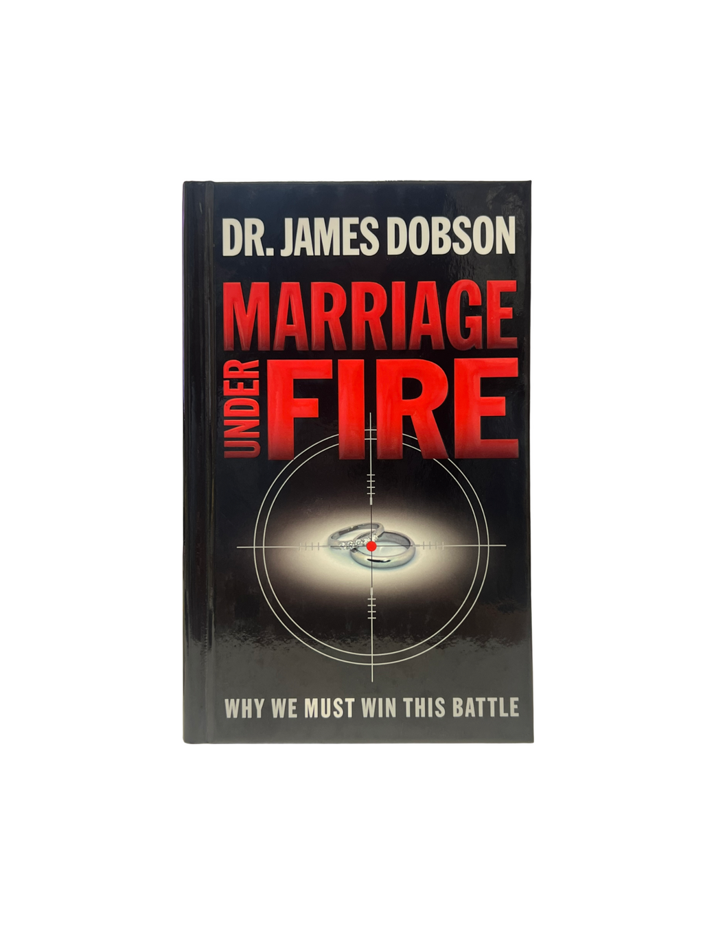 Marriage Under Fire: Why We Must Win This Battle